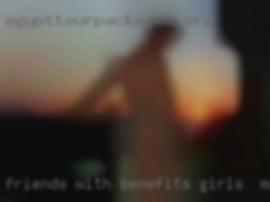 Friends with benefits that's girls in Memphis all nsa.