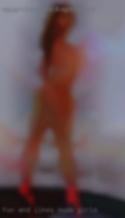 Fun nude girls and likes  to chill..