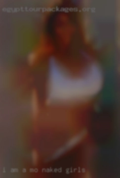 I am MO naked girls a bbm big beautiful man 413#.
