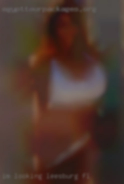 I'M LOOKING FOR in Leesburg, FL A RELATIONSHIP.