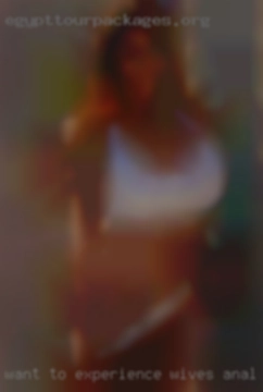 Want to wives anal sex experience new things.