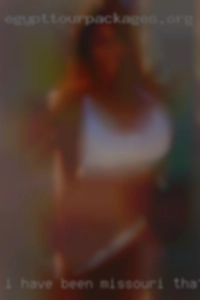 I have been Missouri that want fucked on here a very  long time.