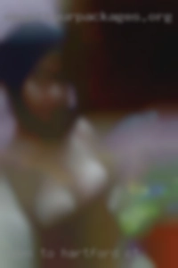 Open to just in Hartford, CT about anything. Open to just in Hartford, CT about anything.